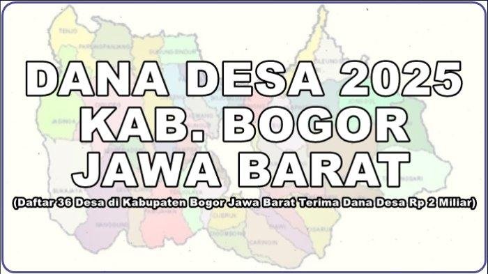 Daftar Desa di Kabupaten Bogor yang Siap Menerima Dana Desa Tahun 2025
