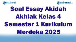 45 Soal Essay Akidah Akhlak Kelas 4 Semester 1 Kurikulum Merdeka 2025 dan Kunci Jawaban Ujian